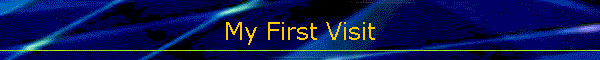 My First Visit